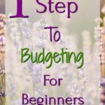 1st step to budgeting for beginners overlaid over lilac flowers
